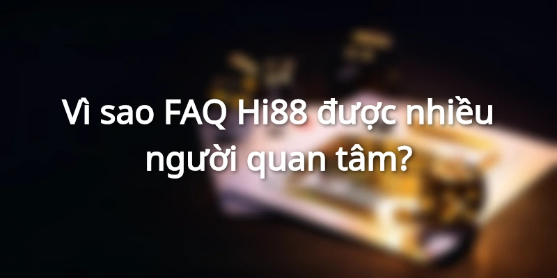 FAQ Hi88-Giải đáp những thắc mắc chung cho người chơi