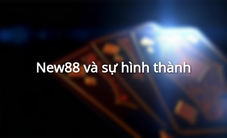 New88 và sự hình thành