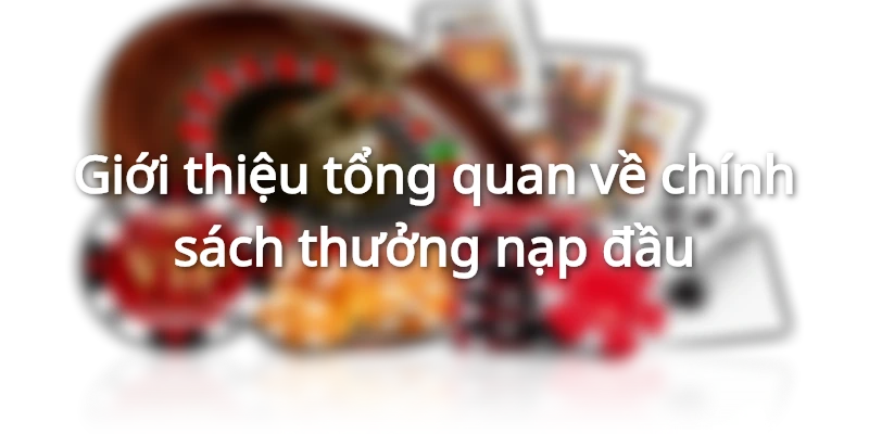 Các chính sách khuyến mãi khi nạp tiền lần đầu tiên