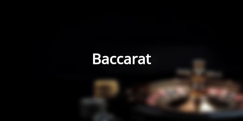 Trò chơi huyền thoại sòng casino - Baccarat