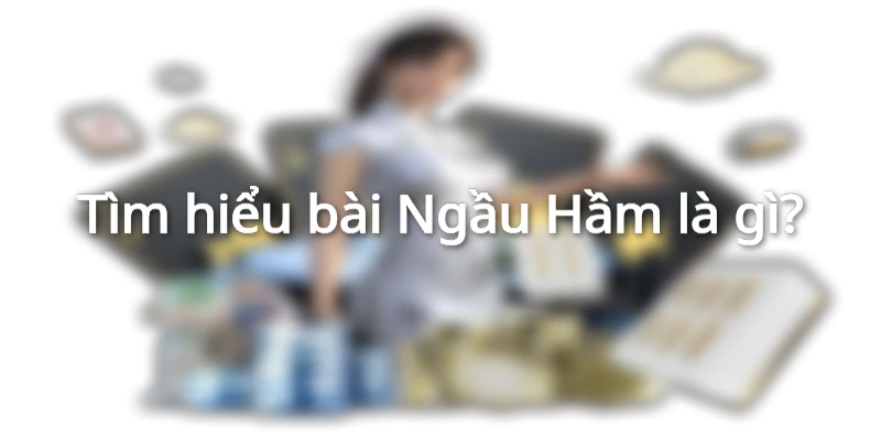 Ngầu Hầm là trò chơi hot hit với lối chơi thú vị